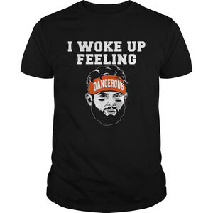 Baker Mayfield I Woke Up Feeling Dangerous Shirt